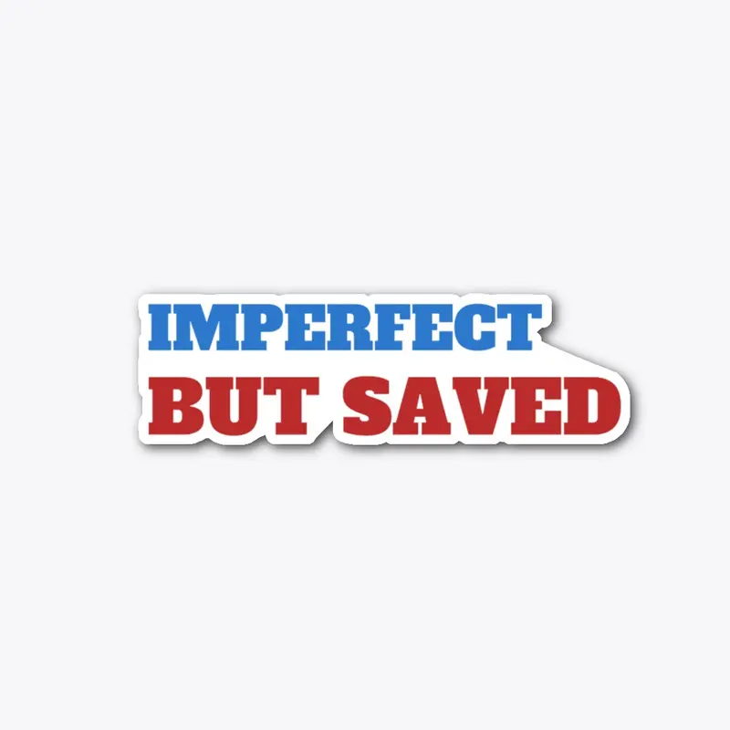 Imperfect But Saved