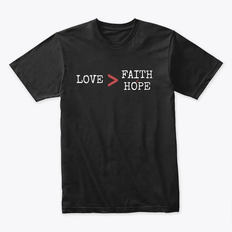 Love is greater than Faith and Hope