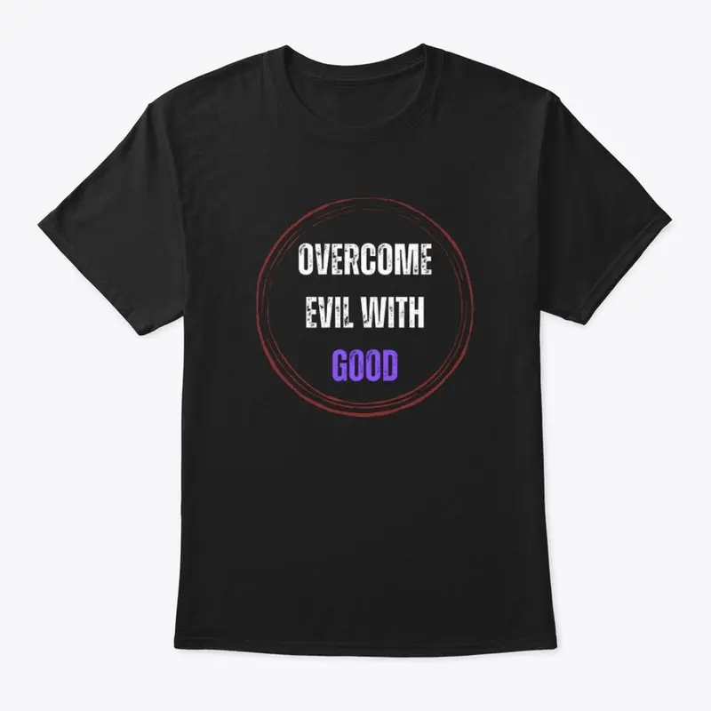 "Overcome Evil with Good" Designs