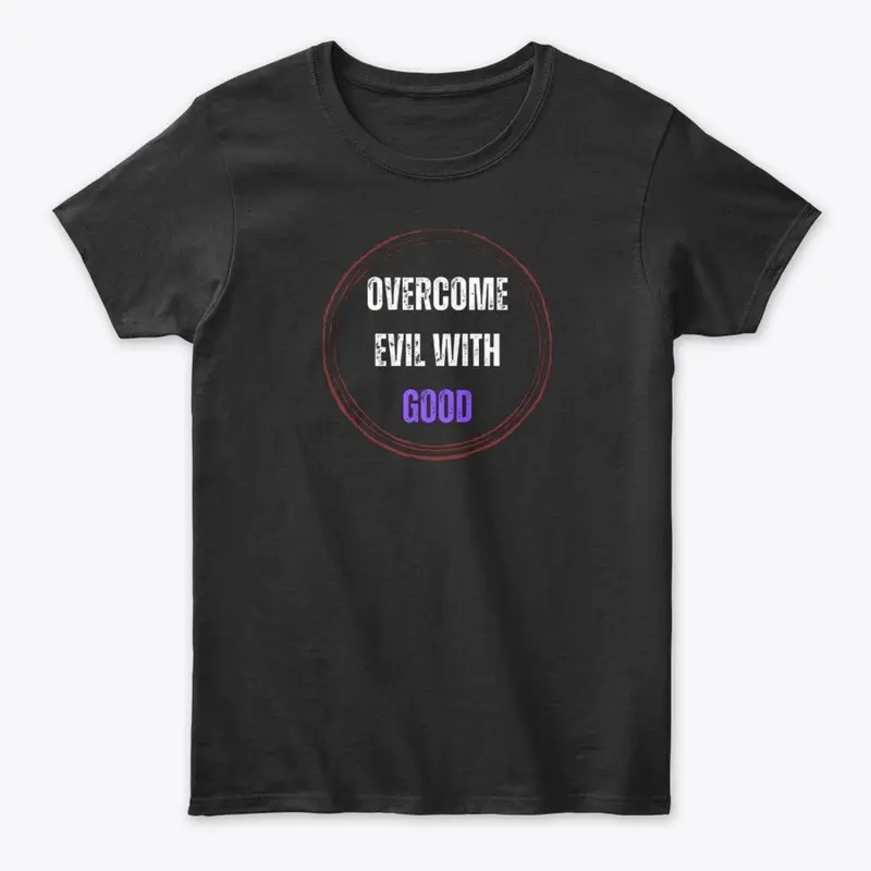 "Overcome Evil with Good" Designs