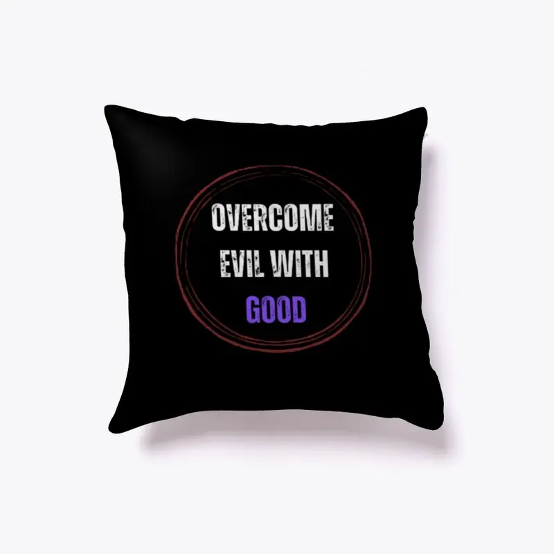 "Overcome Evil with Good" Designs