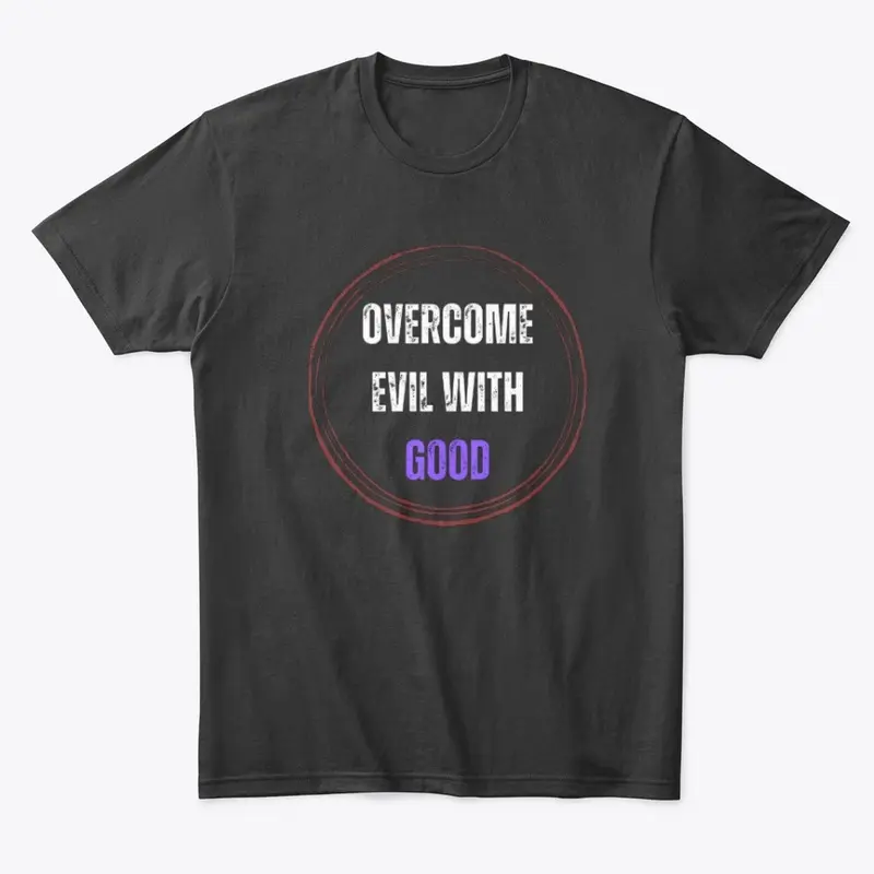 "Overcome Evil with Good" Designs