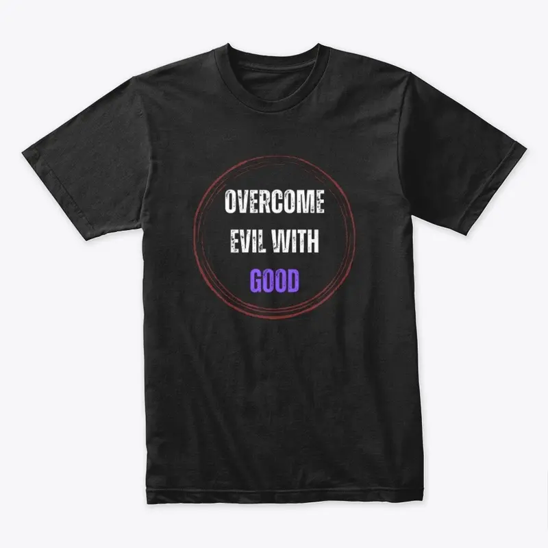 "Overcome Evil with Good" Designs